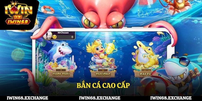Bắn cá cao cấp