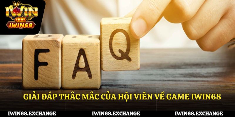 Giải đáp thắc mắc của hội viên về game Iwin68