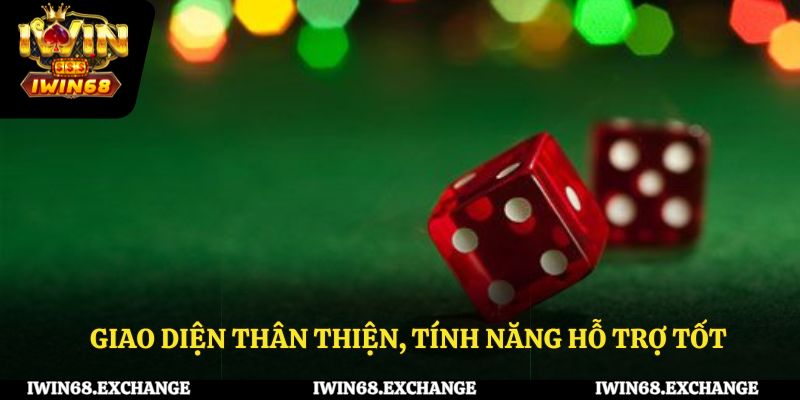 Giao diện thân thiện, tính năng hỗ trợ tốt