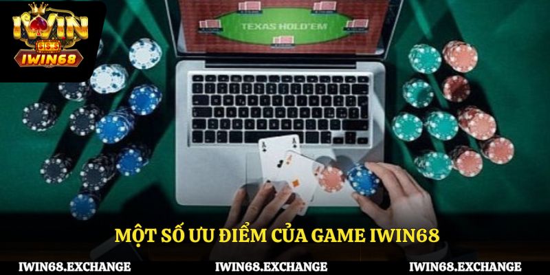 Một số ưu điểm của game Iwin68